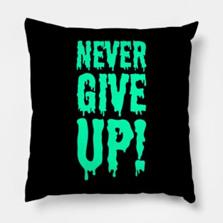 Never Give Up! Pillow