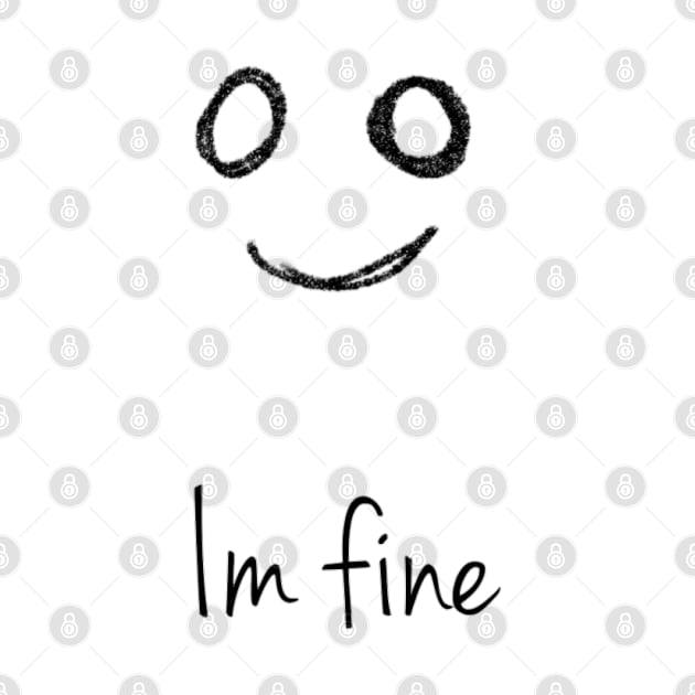 "Im fine" Doodles by Magnificentcrafts