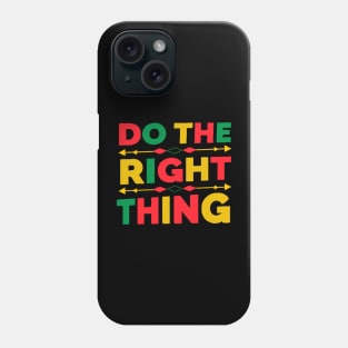 Do The Right Thing Phone Case