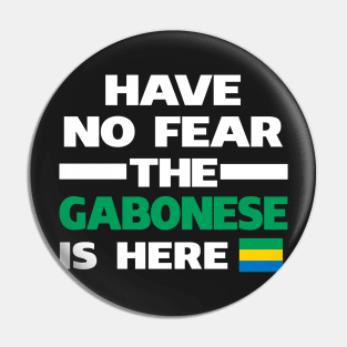 No Fear Gabonese Is Here Gabon Pin