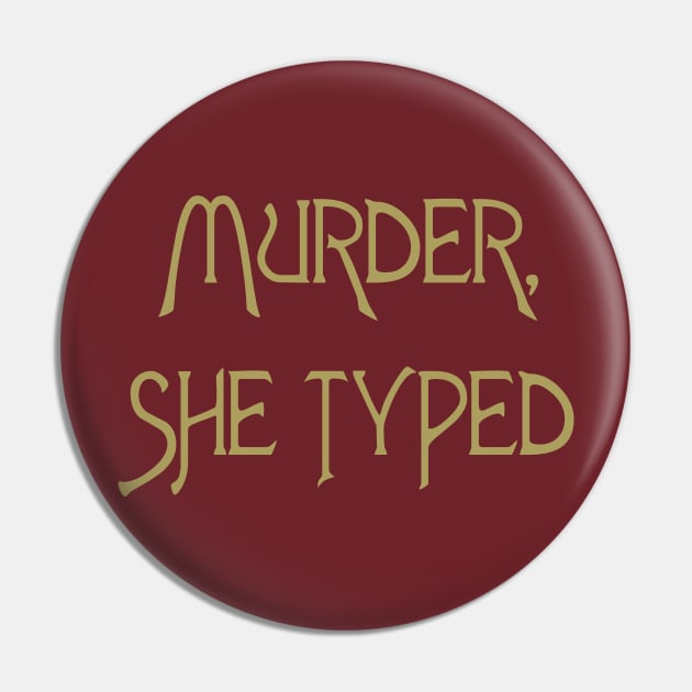 Murder She Typed Pin by MurderSheWatched