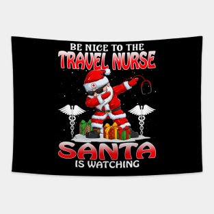 Be Nice To The Travel Nurse Santa is Watching Tapestry