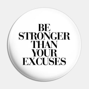 Be Stronger Than Your Excuses Pin