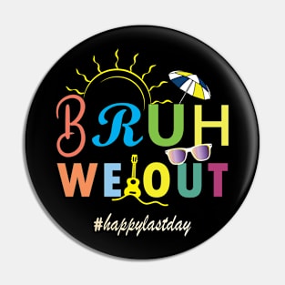 Bruh We Out Happy Last Day Of School Pin