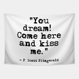 Come here and kiss me - Fitzgerald quote Tapestry