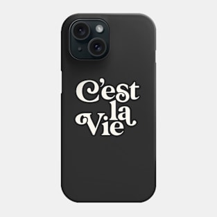 C'est La Vie Phone Case