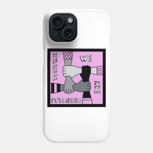 Together We Are Stronger Phone Case