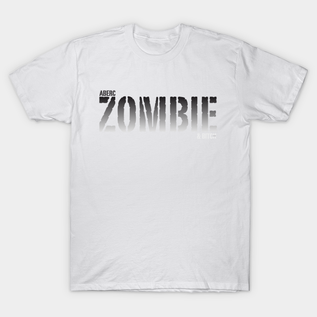 Aberc ZOMBIE & bitch T-Shirt