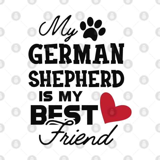 German Shepherd - My german Shepherd is my best friend by KC Happy Shop