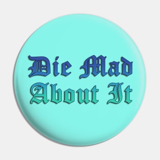 Die Mad About It Pin