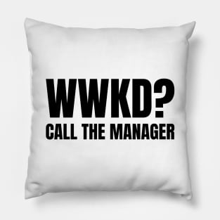 WWKD What Would Karen Do? Call The Manager (Black Text) Pillow