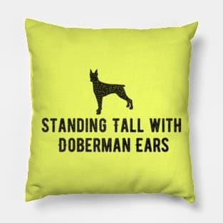 Standing Tall With Doberman Ears, Text, Doberman Pinschester Pillow