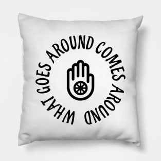 What goes around comes around Pillow