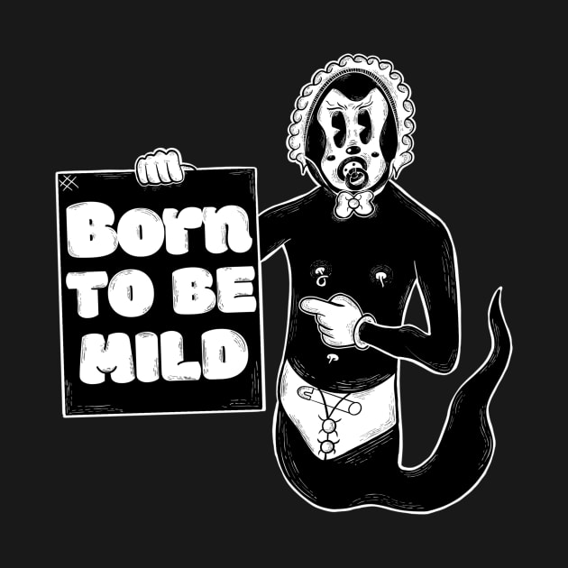 Born to be mild by Popstarbowser