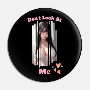 Dont Look At Me Anime Girl Pin