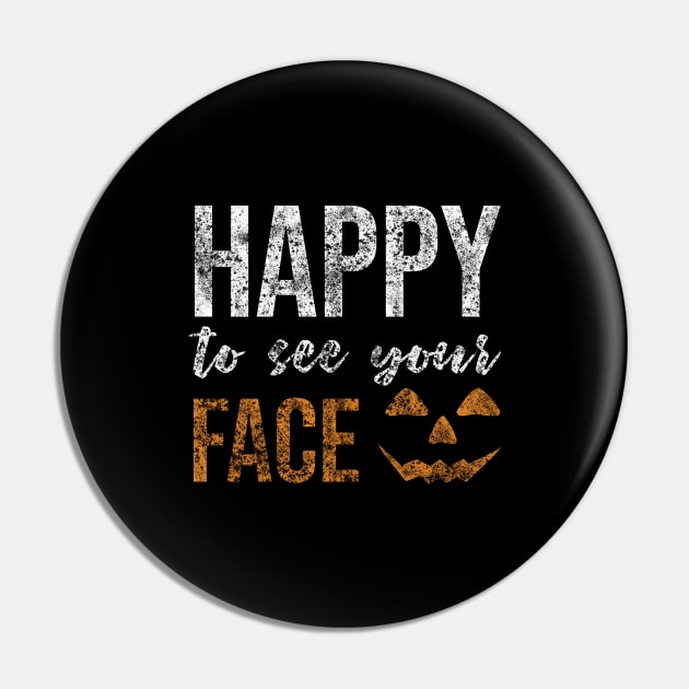 Happy To See Your Face Pin by Rishirt