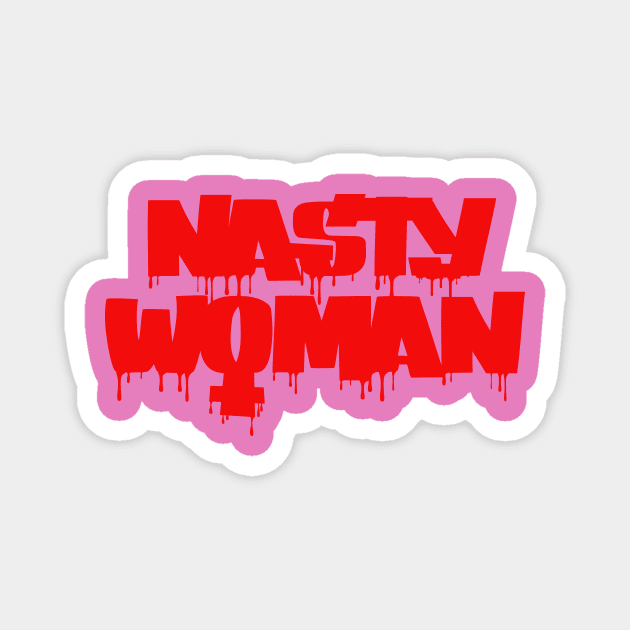 Nasty Woman Magnet by Tameink