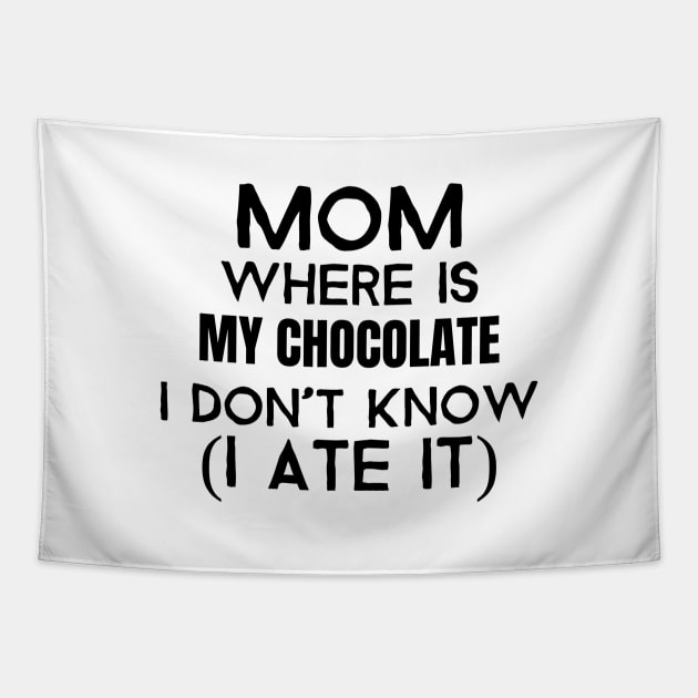 Mom, where is my chocolate I ate it- black Tapestry by Josephsfunhouse