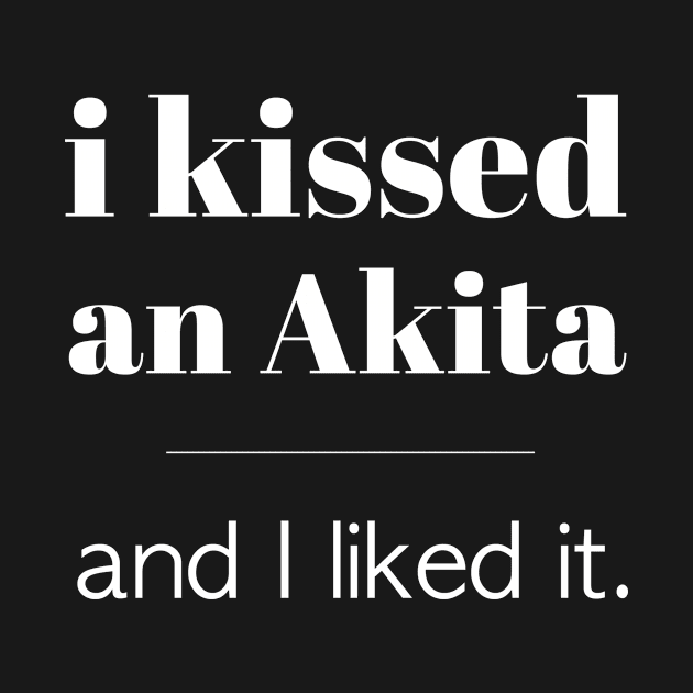 I Kissed An Akita... by veerkun