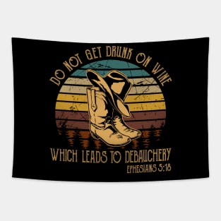 Do Not Get Drunk On Wine, Which Leads To Debauchery Boot Hat Cowboy Tapestry