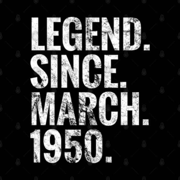 Legend since March 1950 Birthday Shirt Happy Birthday Shirts by TeeLogic