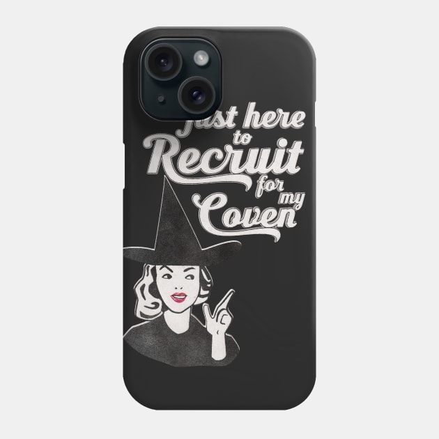 Just Here to Recruit for My Coven Phone Case by tracydixon