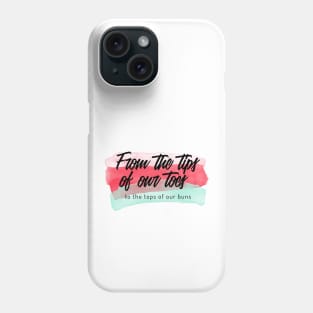 From The Tips Of Our Toes, To The Tops Of Our Buns Ballet Phone Case