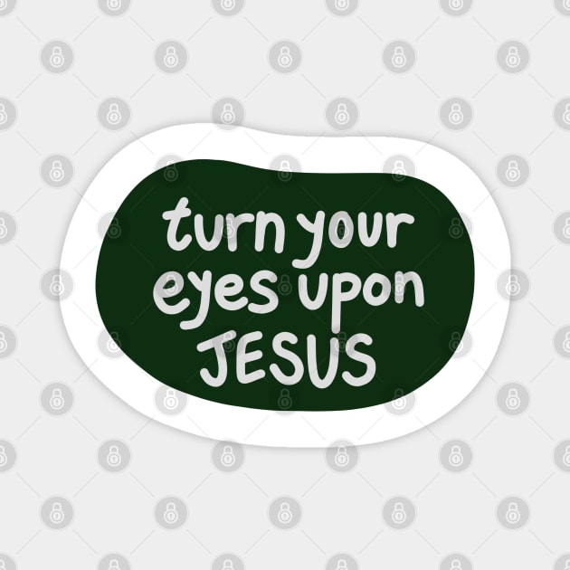 Turn your eyes upon Jesus, Lauren Daigle - Forest Green, Light Grey Magnet by smileyfriend