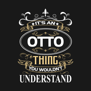 Otto Name Shirt It's An Otto Thing You Wouldn't Understand T-Shirt