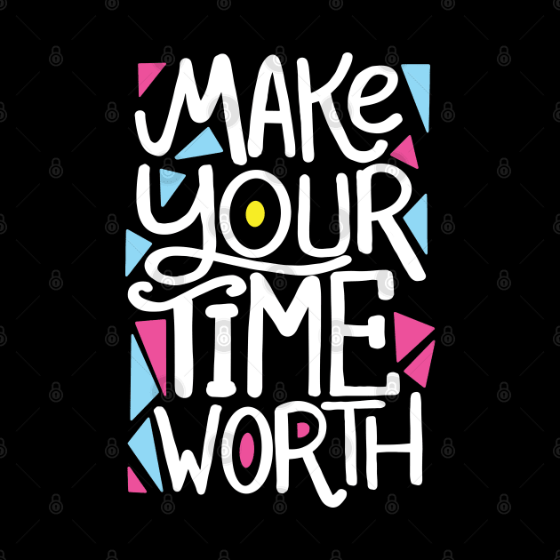 MAKE your time worth by Mako Design 