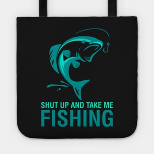 Shut Up And Take Me Fishing Tote