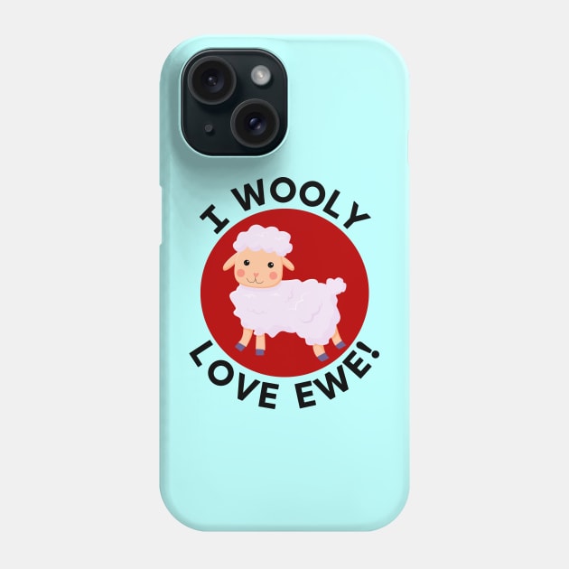 I Wooly Love Ewe | Sheep Pun Phone Case by Allthingspunny