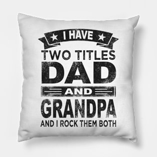 fathers day i have two titles dad and grandpa Pillow