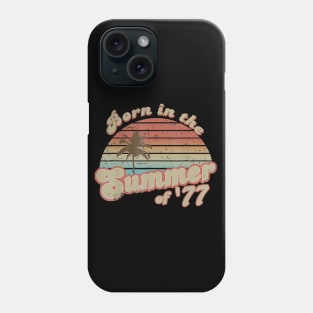 Born In The Summer 1977 43th Birthday Gifts Phone Case