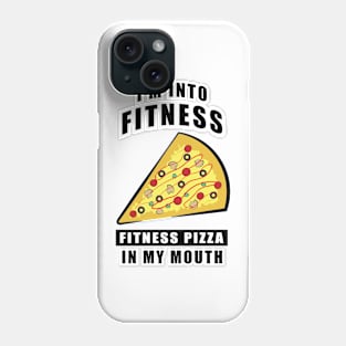 I'm Into Fitness, Fitness Pizza In My Mouth - Funny Phone Case