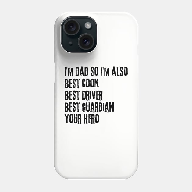 I'm Dad so I'm Also Best Cook Best Driver Best Guardian Your Hero Phone Case by Gomqes