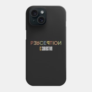 Perception Is Subjective - A Typography Design Phone Case