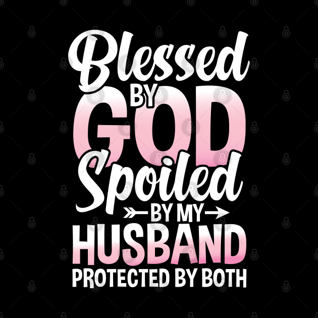 Blessed by God Spoiled by My Husband Protected By Both by AngelBeez29