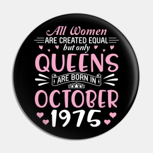 All Women Are Created Equal But Only Queens Are Born In October 1975 Happy Birthday 45 Years Old Me Pin