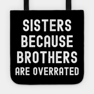 Sisters Because Brothers Are Overrated Tote