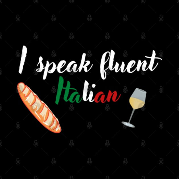 I speak fluent Italian, text with Italian flag, wine and baguette by Nyrrra