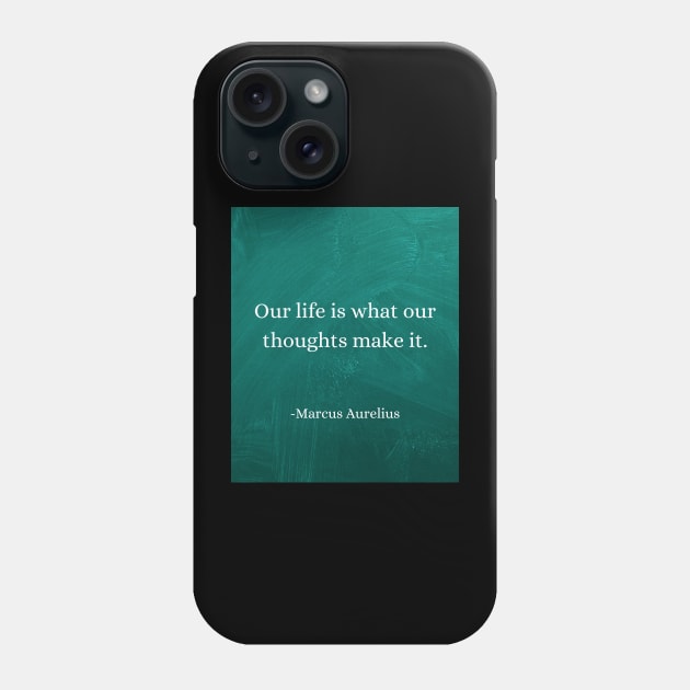 Marcus Aurelius - Life Reflects Your Thoughts: Choose Wisely Phone Case by Dose of Philosophy