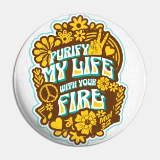 Purify my life with Your fi re (Mal. 3:2). Pin