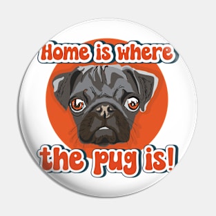 Home is where the pug is dog quote Pin