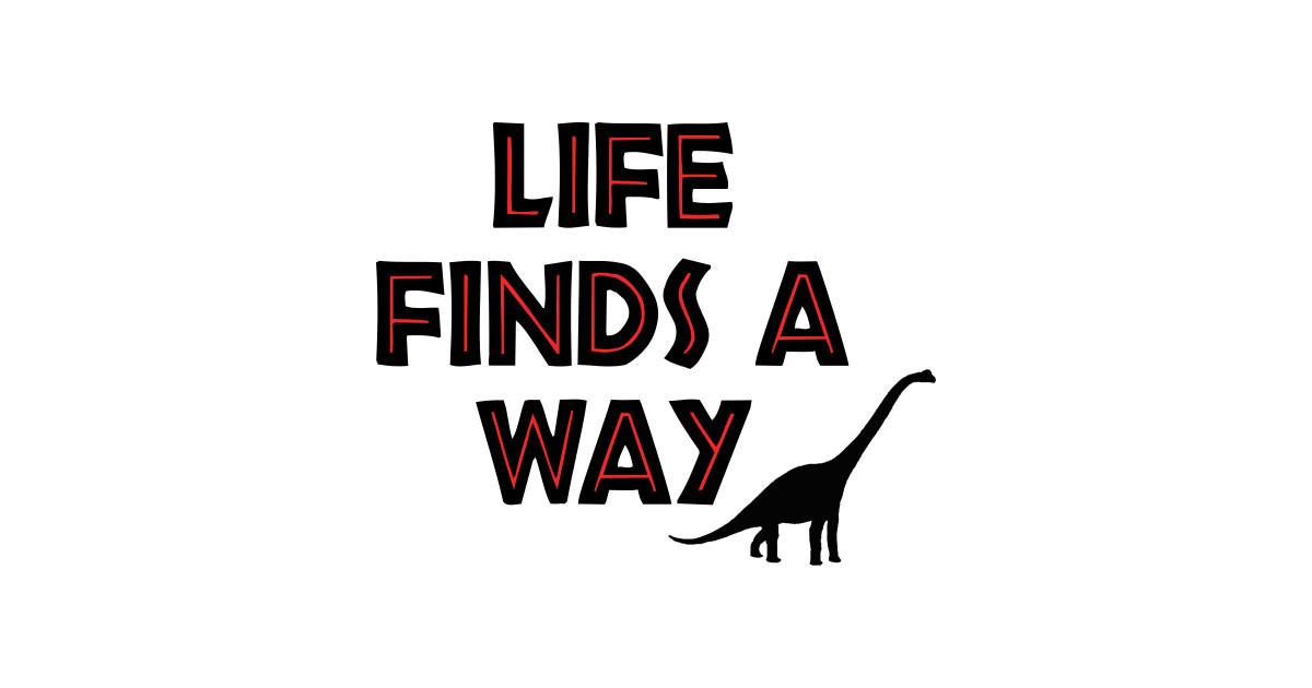 Free Free Life Finds A Way Svg 308 SVG PNG EPS DXF File