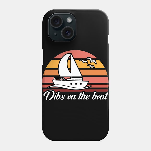 Dibs On The Boat Captain Boating Phone Case by Toeffishirts