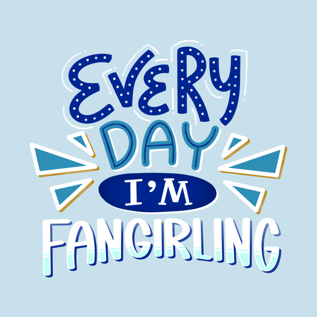Fangirling Every Day BLUE by KitCronk