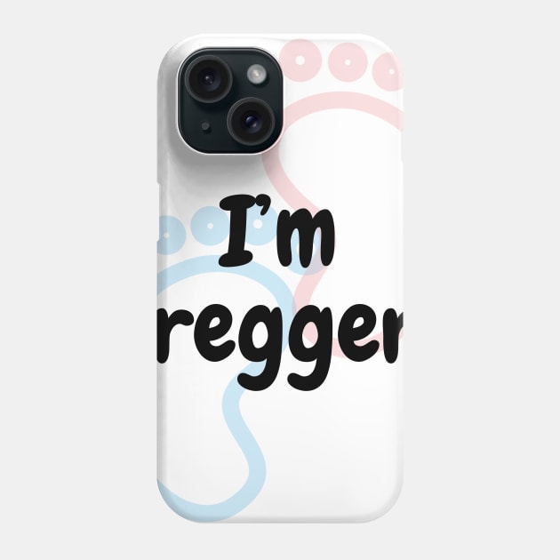 I'm Preggers - Pregnancy Announcement Phone Case by DennisMcCarson