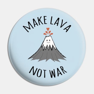 MAKE LAVA NOT WAR Pin