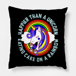 Happier Than a Unicorn Eating Cake on a Rainbow Pillow